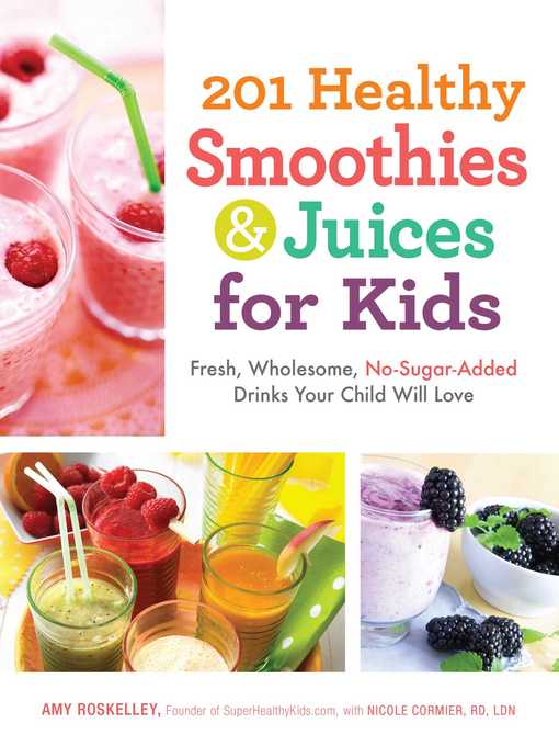 Title details for 201 Healthy Smoothies & Juices for Kids by Amy Roskelley - Available